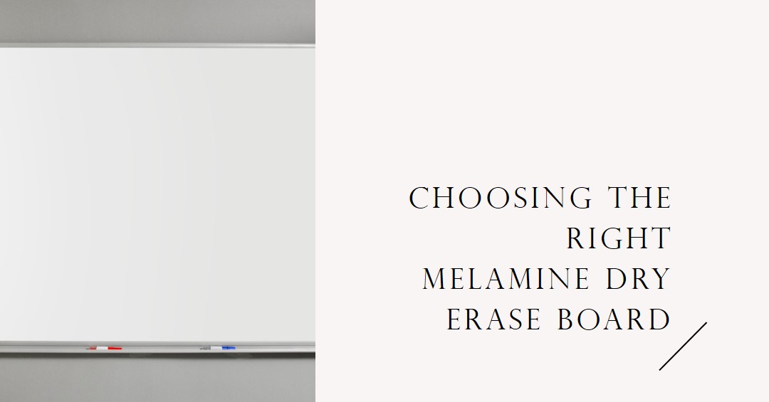 The Ultimate Guide: Choosing the Right Melamine Dry Erase Board